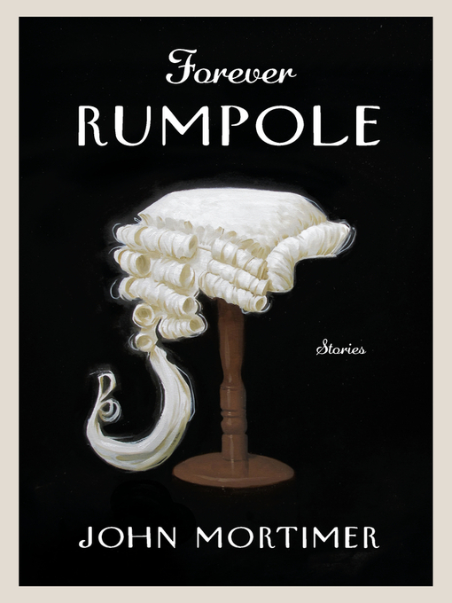 Title details for Forever Rumpole by John Mortimer - Available